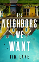 The Neighbors We Want : A Novel-9781639104734