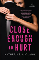 Close Enough To Hurt : A Novel-9781639105014