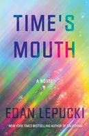 Time's Mouth : A Novel-9781640095724