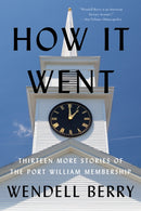 How It Went : Thirteen More Stories of the Port William Membership-9781640096158