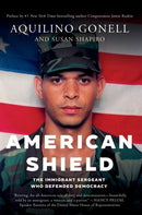 American Shield : The Immigrant Sergeant Who Defended Democracy-9781640096288