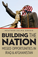Building the Nation : Missed Opportunities in Iraq and Afghanistan-9781640120877
