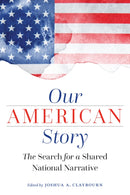 Our American Story : The Search for a Shared National Narrative-9781640121706