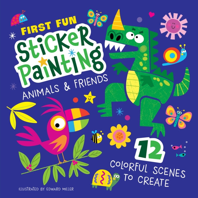 First Fun: Sticker Painting Animals & Friends : 12 Colorful Scenes to Create-9781641243308