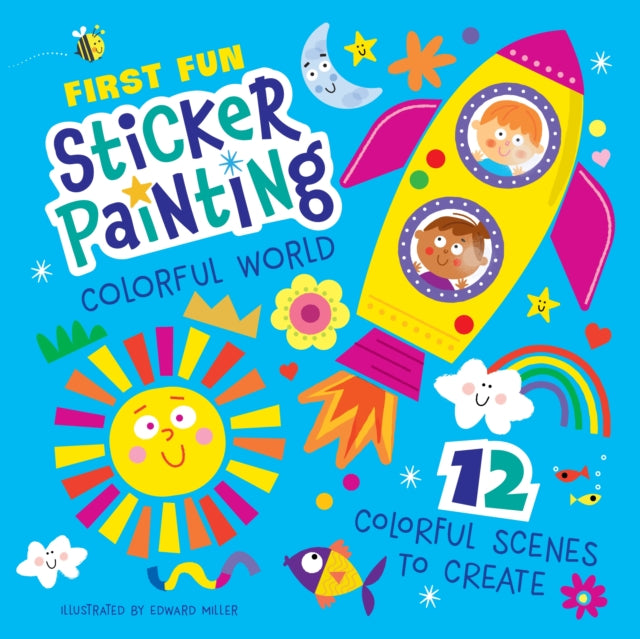 First Fun: Sticker Painting Colorful World : 12 Colorful Scenes to Create-9781641243520