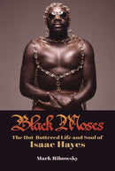 Black Moses : The Hot-Buttered Life and Soul of Isaac Hayes-9781642938869