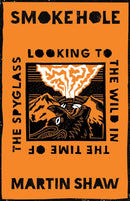 Smoke Hole : Looking to the Wild in the Time of the Spyglass-9781645020950