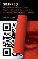 Scanned : Why Vaccine Passports and Digital IDs Will Mean the End of Privacy and Personal Freedom-9781645021629