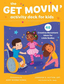 The Get Movin' Activity Deck for Kids : 48 Creative Movement Ideas for Little Bodies-9781645470571