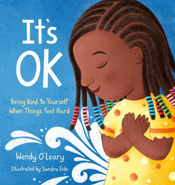 It's OK : Being Kind to Yourself When Things Feel Hard-9781645470953