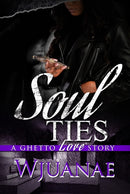 Soul Ties : A Ghetto Love Story-9781645565390