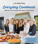 The Six Vegan Sisters Everyday Cookbook : 200 Delicious Recipes for Plant-Based Comfort Food-9781645672777