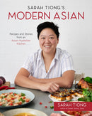 Sarah Tiong's Modern Asian : Recipes and Stories from an Asian-Australian Kitchen-9781645677338