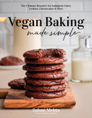 Vegan Baking Made Simple : The Ultimate Resource for Indulgent Cakes, Cookies, Cheesecakes & More-9781645678700
