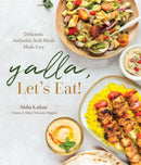 Yalla, Let's Eat! : Delicious, Authentic Arab Meals Made Easy-9781645678854
