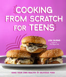 Cooking from Scratch for Teens : Make Your Own Healthy & Delicious Food-9781645679141