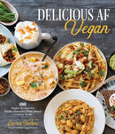 Delicious AF Vegan : 100 Simple Recipes for Wildly Flavorful Plant-Based Comfort Foods-9781645679349