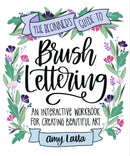 The Beginner's Guide to Brush Lettering : An Interactive Workbook for Creating Beautiful Art-9781645679691