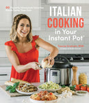 Italian Cooking in Your Instant Pot : 60 Flavorful Homestyle Favorites Made Faster Than Ever-9781645679875