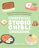 The Unofficial Studio Ghibli Cookbook : 50 Delicious Recipes Inspired by Your Favorite Japanese Animated Films-9781646043293
