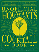 The Unofficial Hogwarts Cocktail Book : Spellbinding Spritzes, Fantastical Old Fashioneds, Magical Margaritas, and More Enchanting Recipes-9781646043507
