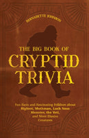 The Big Book Of Cryptid Trivia : Fun Facts and Fascinating Folklore about Bigfoot, Mothman, Loch Ness Monster, the Yeti, and More Elusive Creatures-9781646044948