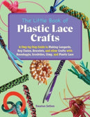 The Little Book of Plastic Lace Crafts : A Step-by-Step Guide to Making Lanyards, Key Chains, Bracelets, and Other Crafts with Boondoggle, Scoubidou, Gimp, and Plastic Lace-9781646045013