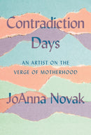 Contradiction Days : An Artist on the Verge of Motherhood-9781646220762