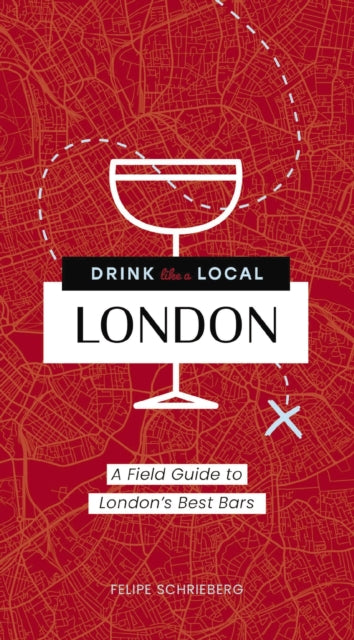 Drink Like a Local London : A Field Guide to London's Best Bars-9781646432998