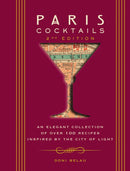 Paris Cocktails, Second Edition : An Elegant Collection of Over 100 Recipes Inspired by the City of Light-9781646433018