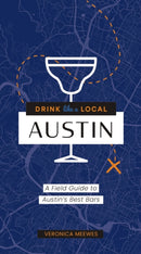 Drink Like a Local: Austin : A Field Guide to Austin's Best Bars-9781646433506