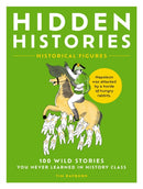 Hidden Histories : 100 Wild Stories You Never Learned in History Class-9781646433650