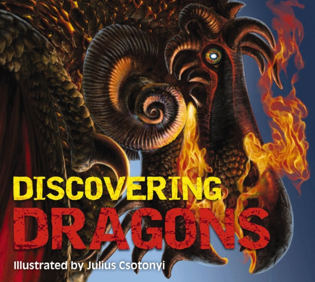 Discovering Dragons : The Ultimate Guide to the Creatures of Legend-9781646433773