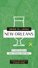 Drink Like a Local: New Orleans : A Field Guide to New Orleans's Best Bars-9781646434237