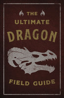 The Ultimate Dragon Field Guide : The Fantastical Explorer's Handbook-9781646434442