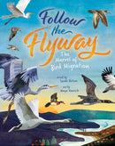 Follow the Flyway : The Marvel of Bird Migration-9781646866335