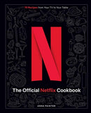 The Official Netflix Cookbook : 70 Recipes from Your TV to Your Table-9781647229498