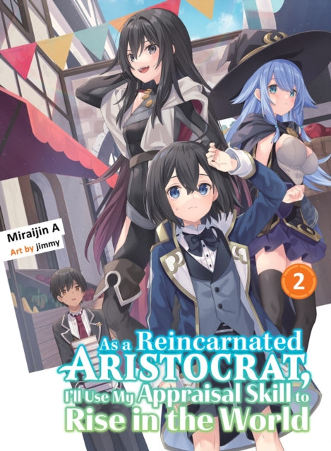 As A Reincarnated Aristocrat, I'll Use My Appraisal Skill To Rise In The World 2 (light Novel)-9781647292089