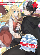 I'm Giving the Disgraced Noble Lady I Rescued a Crash Course in Naughtiness 1 : I'll Spoil Her with Delicacies and Style to Make Her the Happiest Woman in the World!-9781647292799