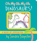 Oh My Oh My Oh Dinosaurs! : A Book of Opposites-9781665925044
