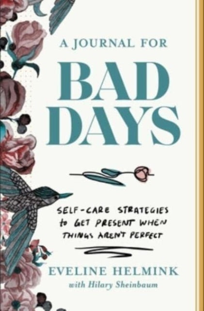 A Journal for Bad Days : Self-Care Strategies to Get Present When Things Aren't Perfect-9781668026847