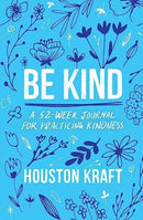 Be Kind : A 52-Week Journal for Practicing Kindness-9781668027592