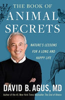 The Book of Animal Secrets : Nature's Lessons for a Long and Happy Life-9781668043578