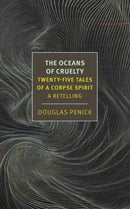 The Oceans of Cruelty : Twenty-Five Tales of a Corpse-Spirit-9781681377667