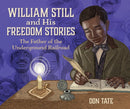 William Still and His Freedom Stories : The Father of the Underground Railroad-9781682636312