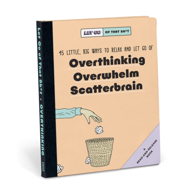 Knock Knock Let Go of That Sh*t: 45 Little, Big Ways to Relax and Let Go Of Overthinking, Overwhelm, Scatterbrain-9781683493792