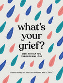What's Your Grief?? ? : Lists to Help You Through Any Loss?-9781683693024