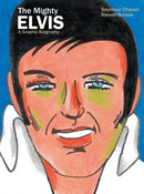 The Mighty Elvis: A Graphic Biography-9781684055609