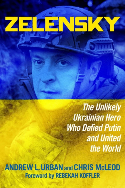 Zelensky : The Unlikely Ukrainian Hero Who Defied Putin and United the World-9781684513789