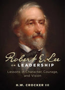 Robert E. Lee on Leadership : Lessons in Character, Courage, and Vision-9781684514915